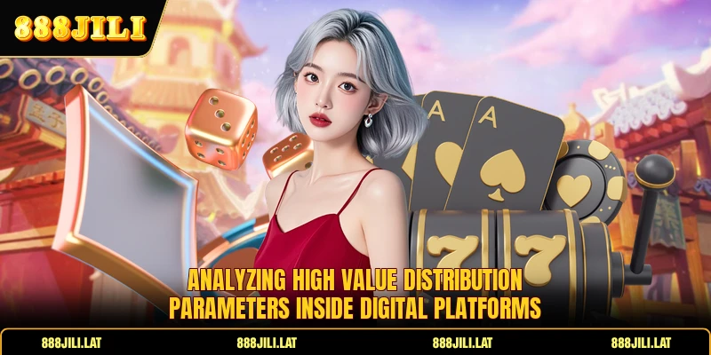 Analyzing high value distribution parameters inside digital platforms