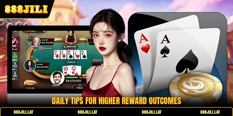 Daily tips for higher reward outcomes
