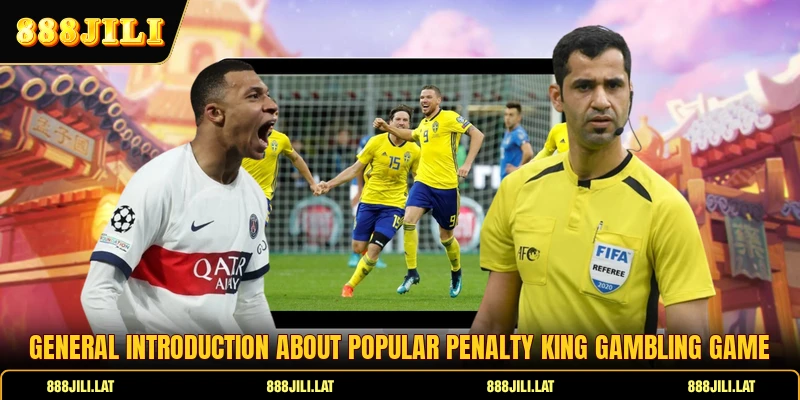 General introduction about popular Penalty King gambling game