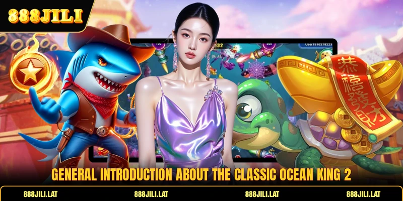 General introduction about the classic Ocean King 2