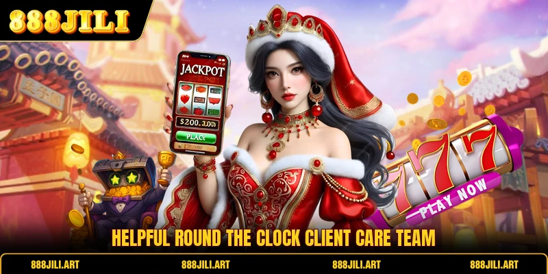 Helpful round the clock client care team