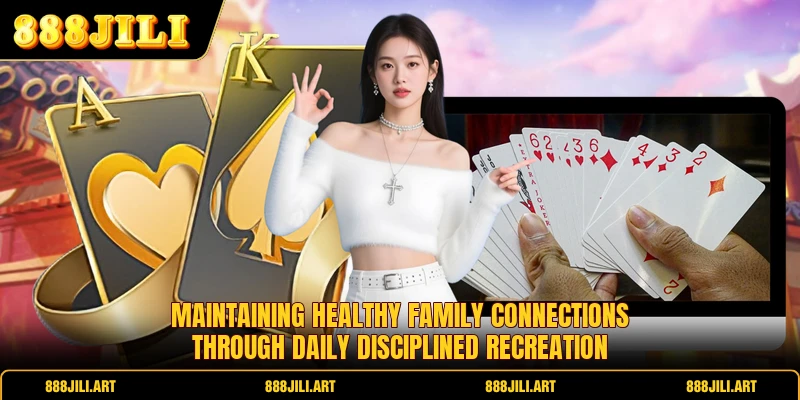 Maintaining healthy family connections through daily disciplined recreation