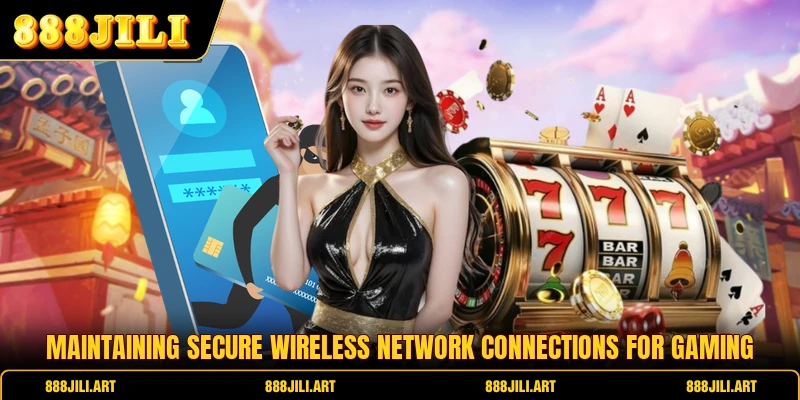 Maintaining secure wireless network connections for gaming