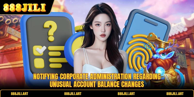Notifying corporate administration regarding unusual account balance changes