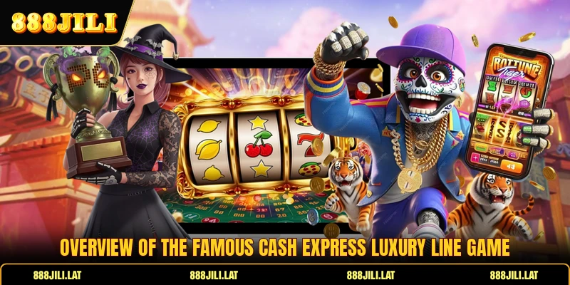 Overview of the famous Cash Express Luxury Line game