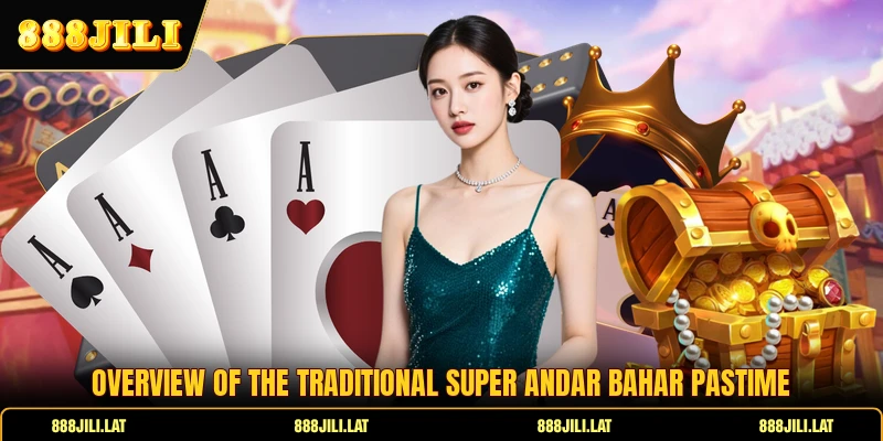 Overview of the traditional Super Andar Bahar pastime