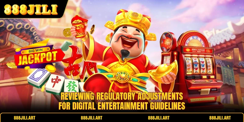 Reviewing regulatory adjustments for digital entertainment guidelines