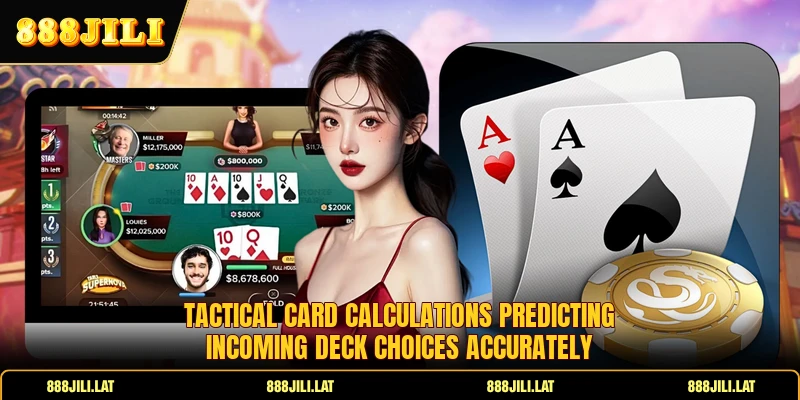 Tactical card calculations predicting incoming deck choices accurately