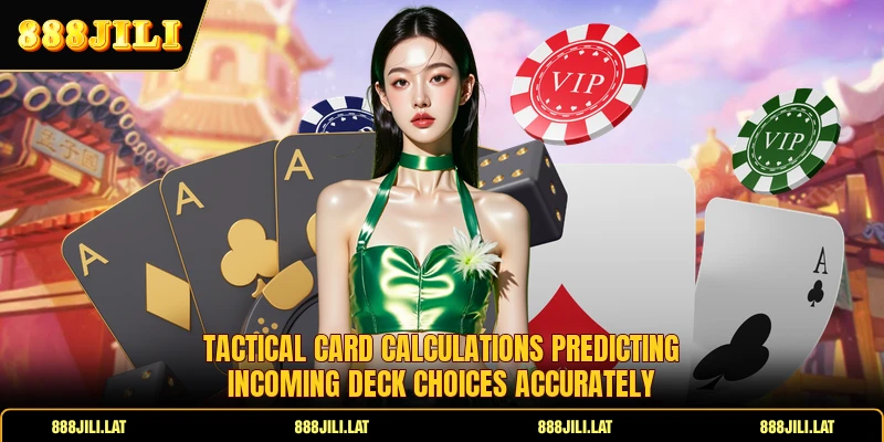 Tactical card calculations predicting incoming deck choices accurately